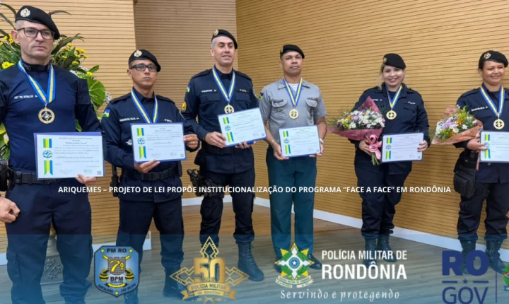 ARIQUEMES – PROJETO DE LEI PROPÕE INSTITUCIONALIZAÇÃO DO PROGRAMA “FACE A FACE” EM RONDÔNIA